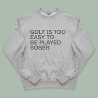 Load image into Gallery viewer, GOLF IS TOO EASY TO BE PLAYED SOBER CREWNECK