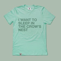 Load image into Gallery viewer, I WANT TO SLEEP IN THE CROW'S NEST TEE