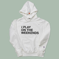 Load image into Gallery viewer, I PLAY ON THE WEEKENDS HOODIE