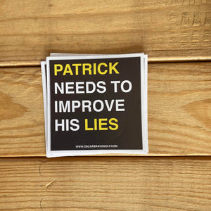 PATRICK NEEDS TO IMPROVE HIS LIES STICKER