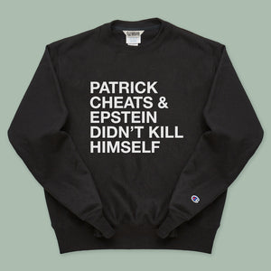 PATRICK CHEATS AND EPSTEIN DIDN'T KILL HIMSELF CREWNECK