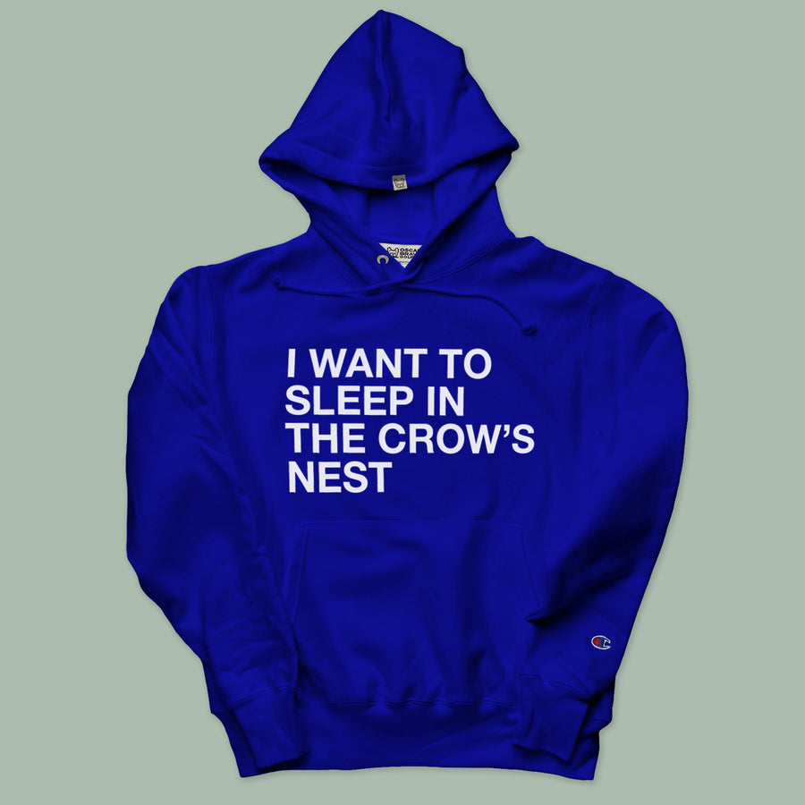 I WANT TO SLEEP IN THE CROW'S NEST HOODIE