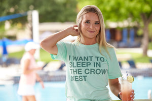 I WANT TO SLEEP IN THE CROW'S NEST TEE