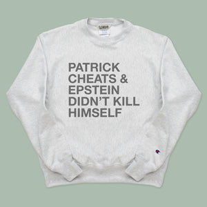 PATRICK CHEATS AND EPSTEIN DIDN'T KILL HIMSELF CREWNECK