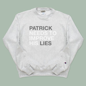 PATRICK NEEDS TO IMPROVE HIS LIES CREWNECK