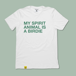 MY SPIRIT ANIMAL IS A BIRDIE TEE